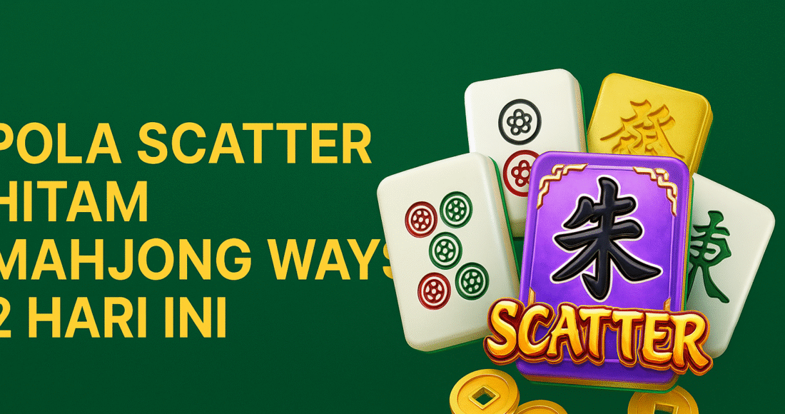 Pola Scatter Hitam Mahjong Ways 2 Hari Ini